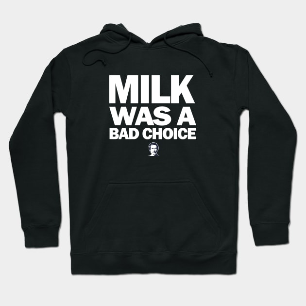 Milk was a bad choice Hoodie by BodinStreet